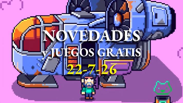 Novedades y juegos gratis 22-7-26